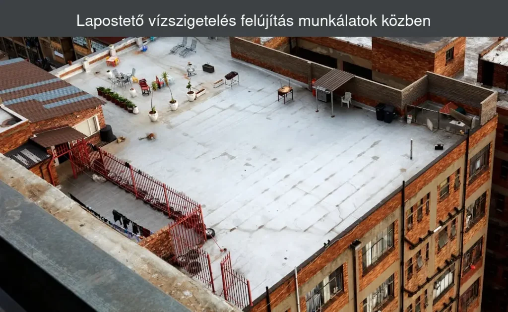 Lapostető vízszigetelés felújítás munkálatok közben