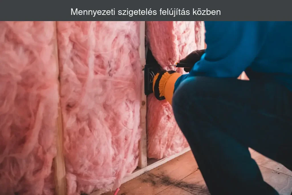 mennyezeti szigetelés felújítás közben