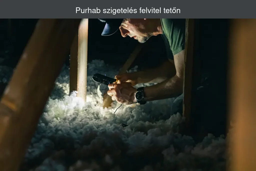 purhab szigetelés felvitel tetőn