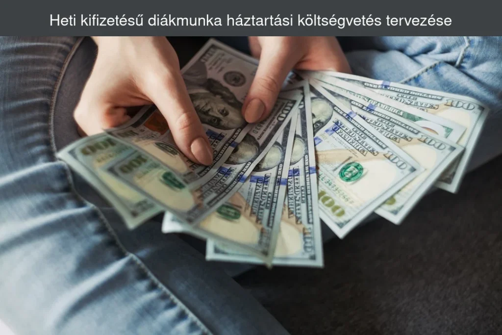 Heti kifizetésű diákmunka háztartási költségvetés tervezése